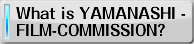 What is YAMANASHI - FILM-COMMISSION?