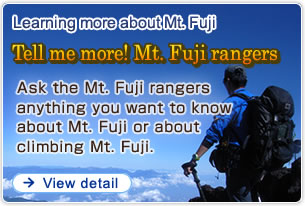 Learning more about Mt. Fuji Tell me more! Mt. Fuji rangers
