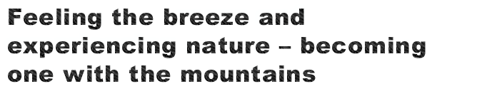 Feeling the breeze and experiencing nature – becoming one with the mountains